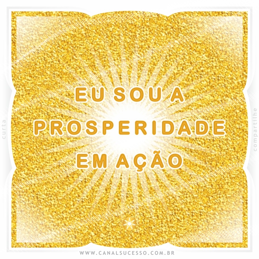Eu sou a prosperidade em ação - Mantras do Sucesso