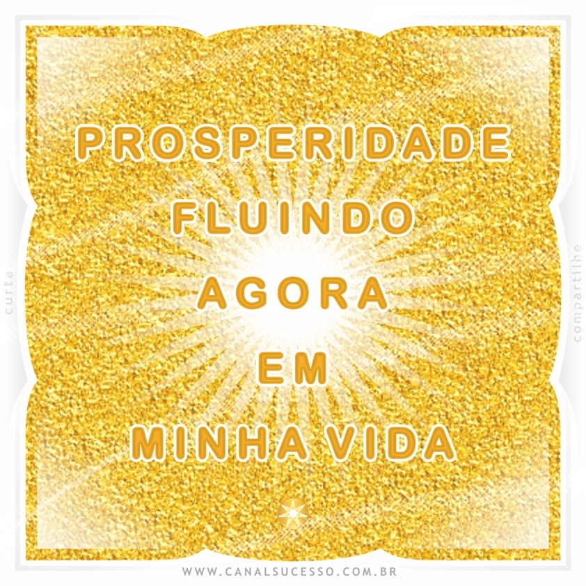 Prosperidade fluindo agora em minha vida - Mantras do Sucesso