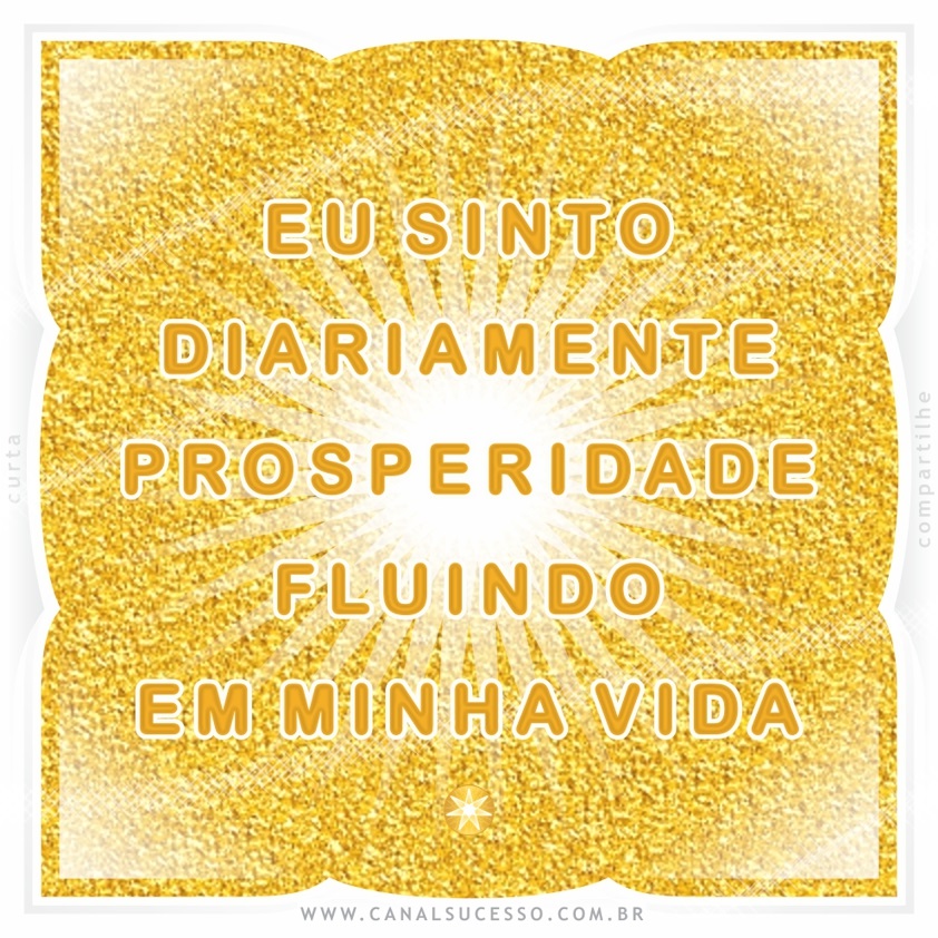 Eu sinto diariamente prosperidade fluindo em minha vida - Mantras do Sucesso
