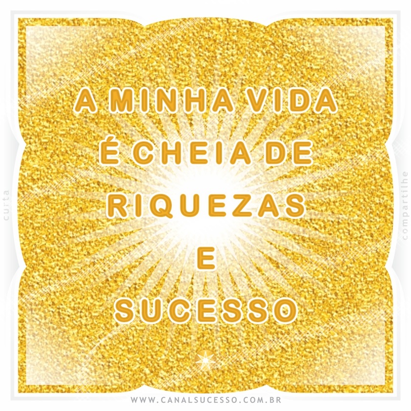 A minha vida é cheia de riquezas e sucesso - Mantras do Sucesso