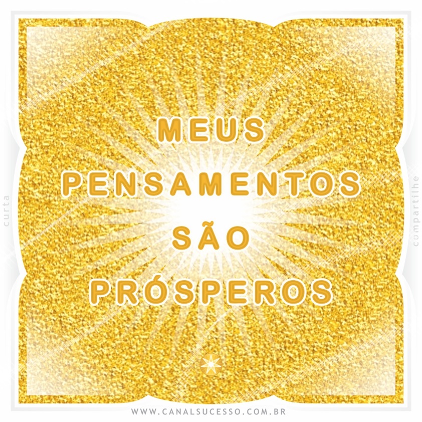 Meus pensamentos são prósperos - Mantras do Sucesso