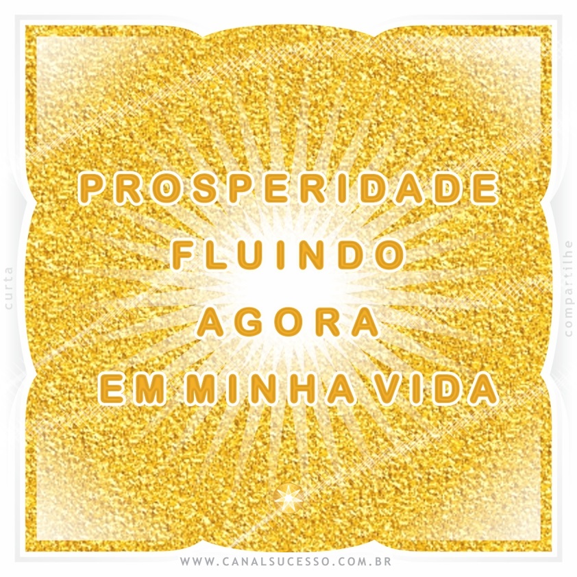 Prosperidade fluindo agora em minha vida - Mantras do Sucesso